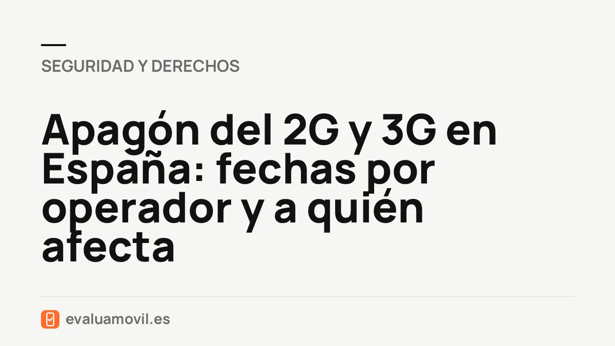 Apagón del 2G y 3G en España: fechas por operador y a quién afecta