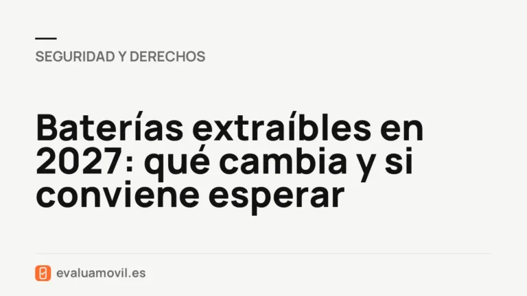 Baterías extraíbles en 2027: qué cambia y si conviene esperar