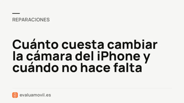 Cuánto cuesta cambiar la cámara del iPhone y cuándo no hace falta