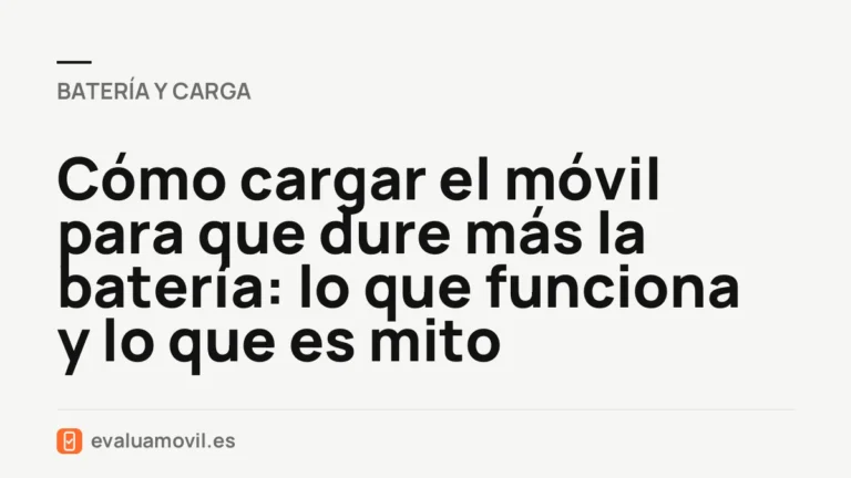 Cómo cargar el móvil para que dure más la batería: lo que funciona y lo que es mito