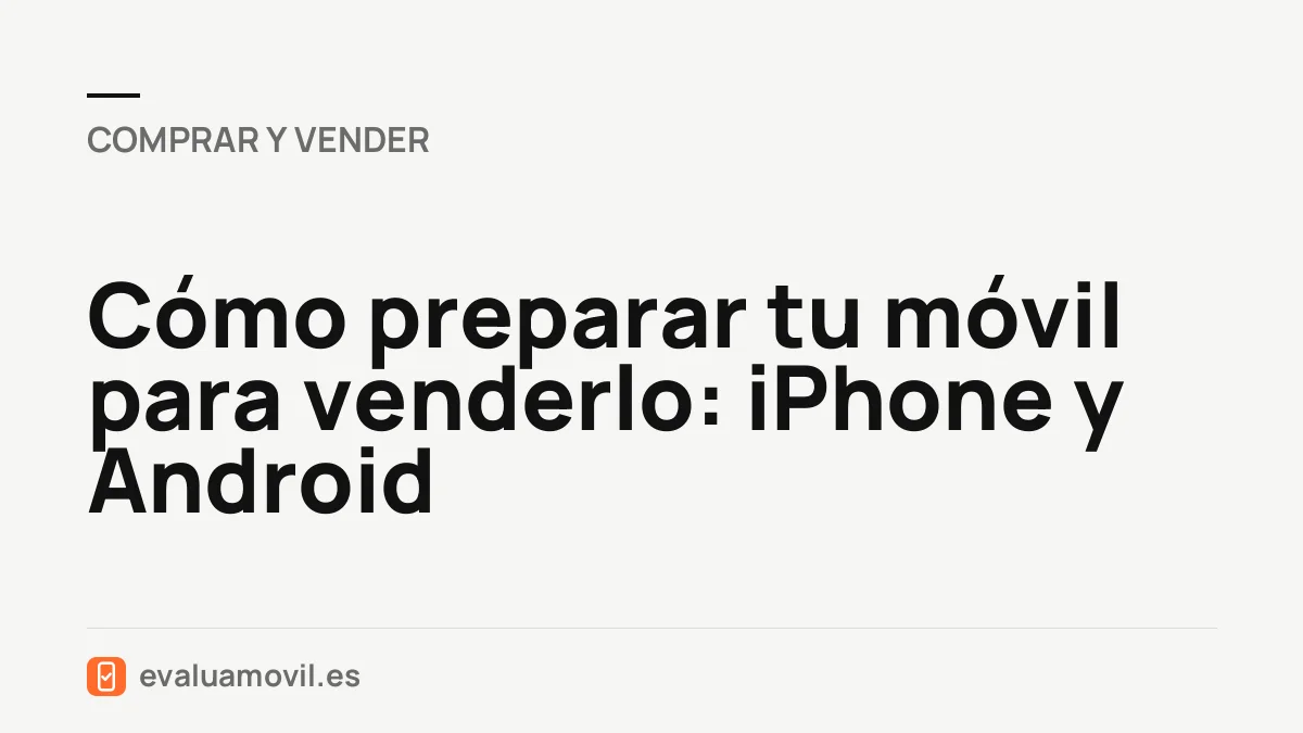 Cómo preparar tu móvil para venderlo: iPhone y Android