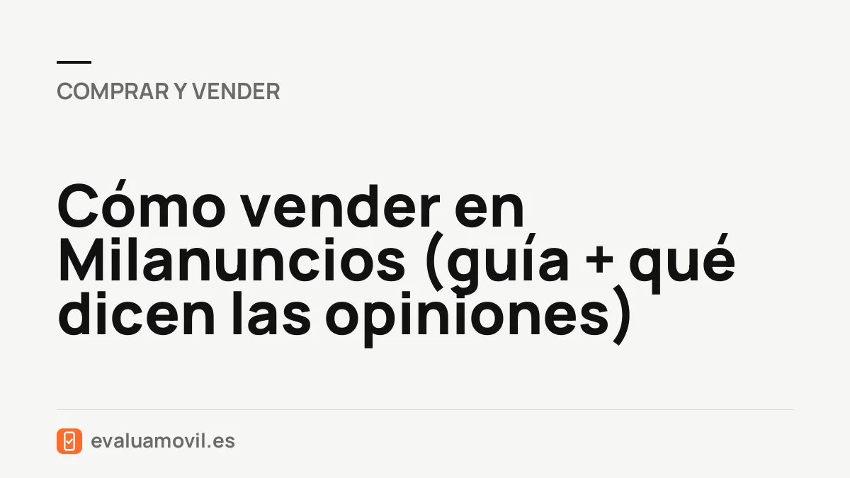 Cómo vender en Milanuncios (guía + qué dicen las opiniones)