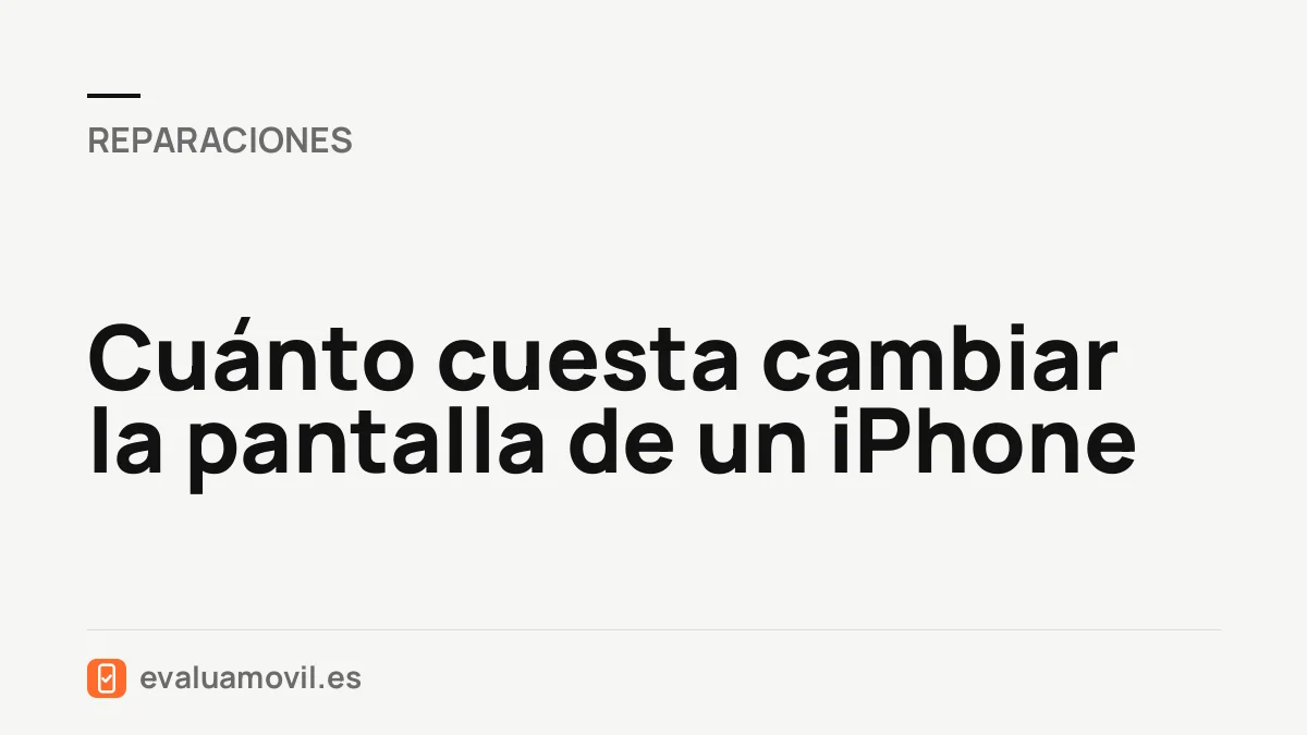 Cuánto cuesta cambiar la pantalla de un iPhone