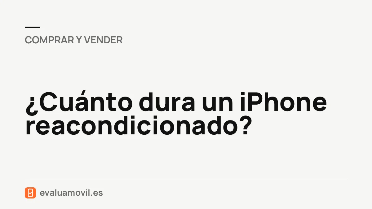 ¿Cuánto dura un iPhone reacondicionado?