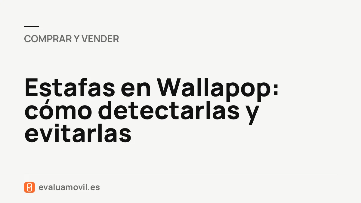 Estafas en Wallapop: cómo detectarlas y evitarlas