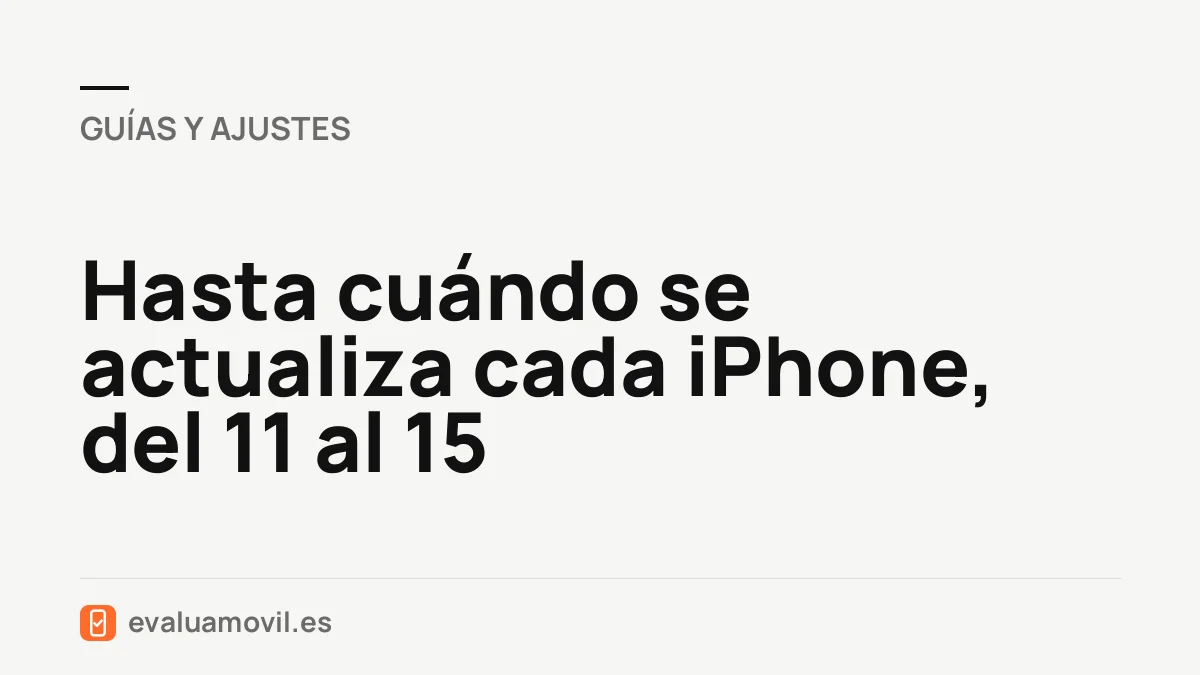 Hasta cuándo se actualiza cada iPhone, del 11 al 15