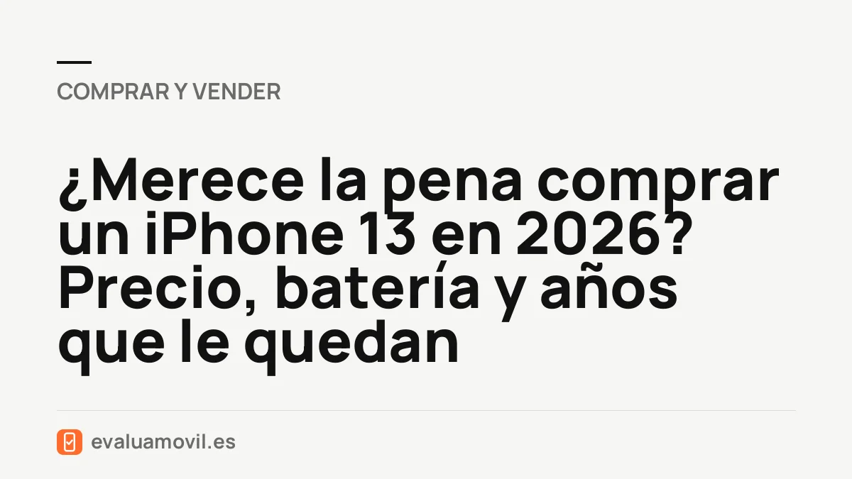 ¿Merece la pena comprar un iPhone 13 en 2026? Precio, batería y años que le quedan