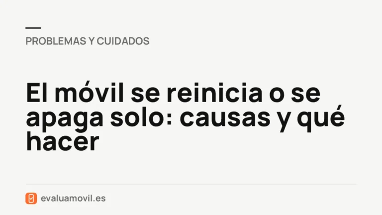 El móvil se reinicia o se apaga solo: causas y qué hacer