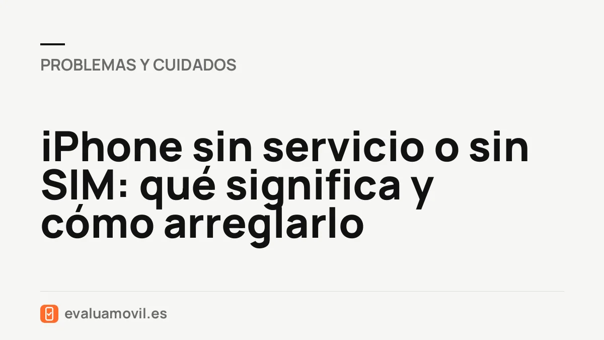 iPhone sin servicio o sin SIM: qué significa y cómo arreglarlo