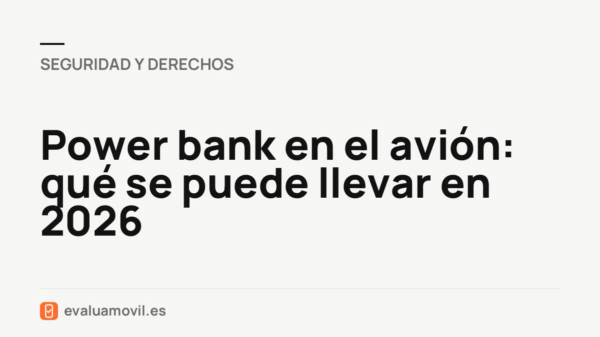 Power bank en el avión: qué se puede llevar en 2026