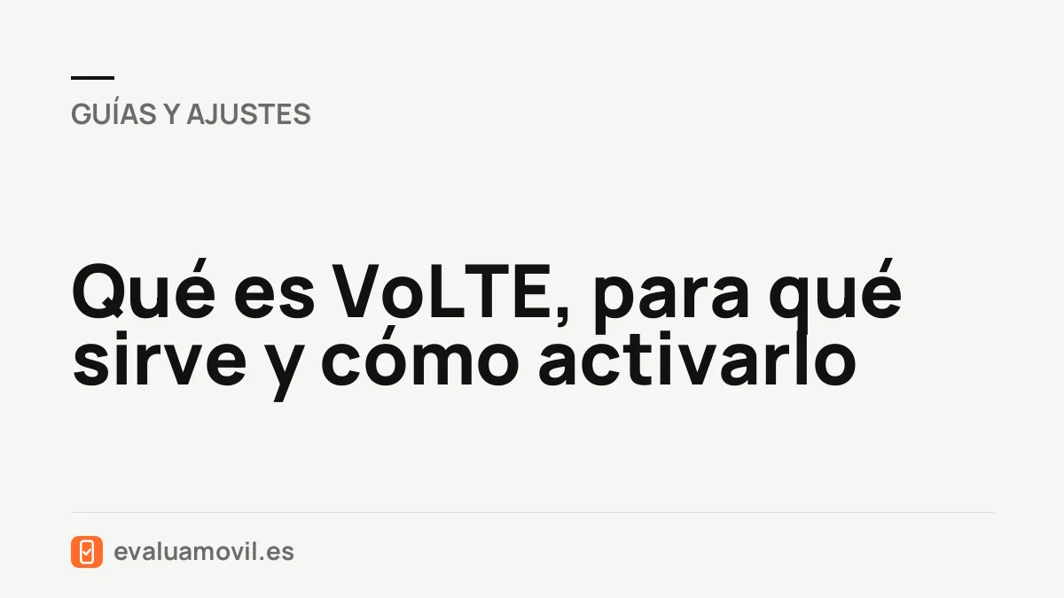 Qué es VoLTE, para qué sirve y cómo activarlo