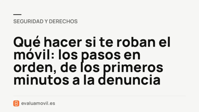 Qué hacer si te roban el móvil: los pasos en orden, de los primeros minutos a la denuncia
