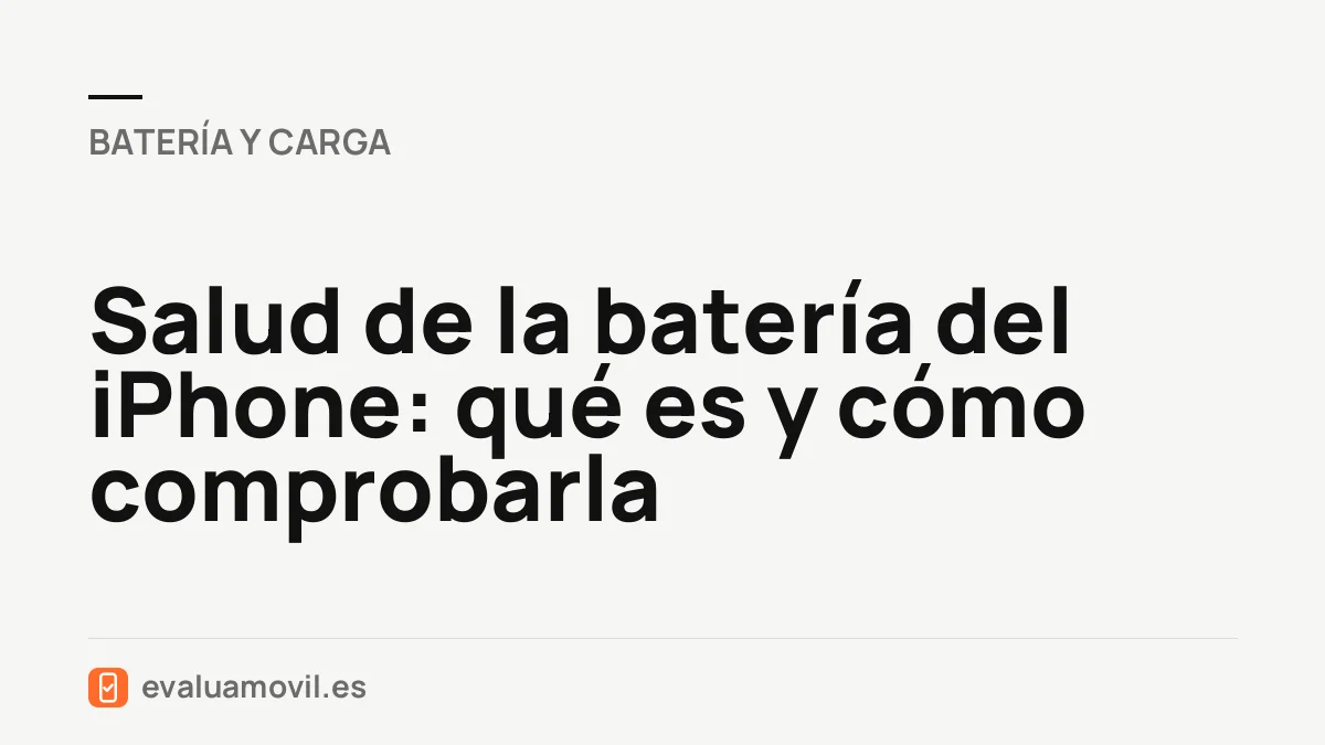 Salud de la batería del iPhone: qué es y cómo comprobarla